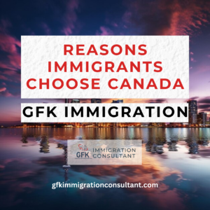 Reasons Immigrants Choose Canada