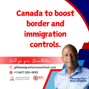 Canada to boost border and immigration controls.